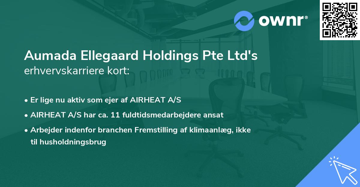 Aumada Ellegaard Holdings Pte Ltd's erhvervskarriere kort