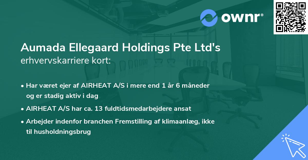 Aumada Ellegaard Holdings Pte Ltd's erhvervskarriere kort