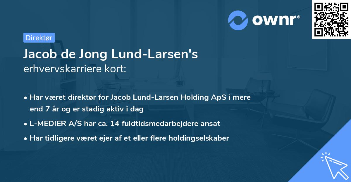 Jacob de Jong Lund-Larsen's erhvervskarriere kort