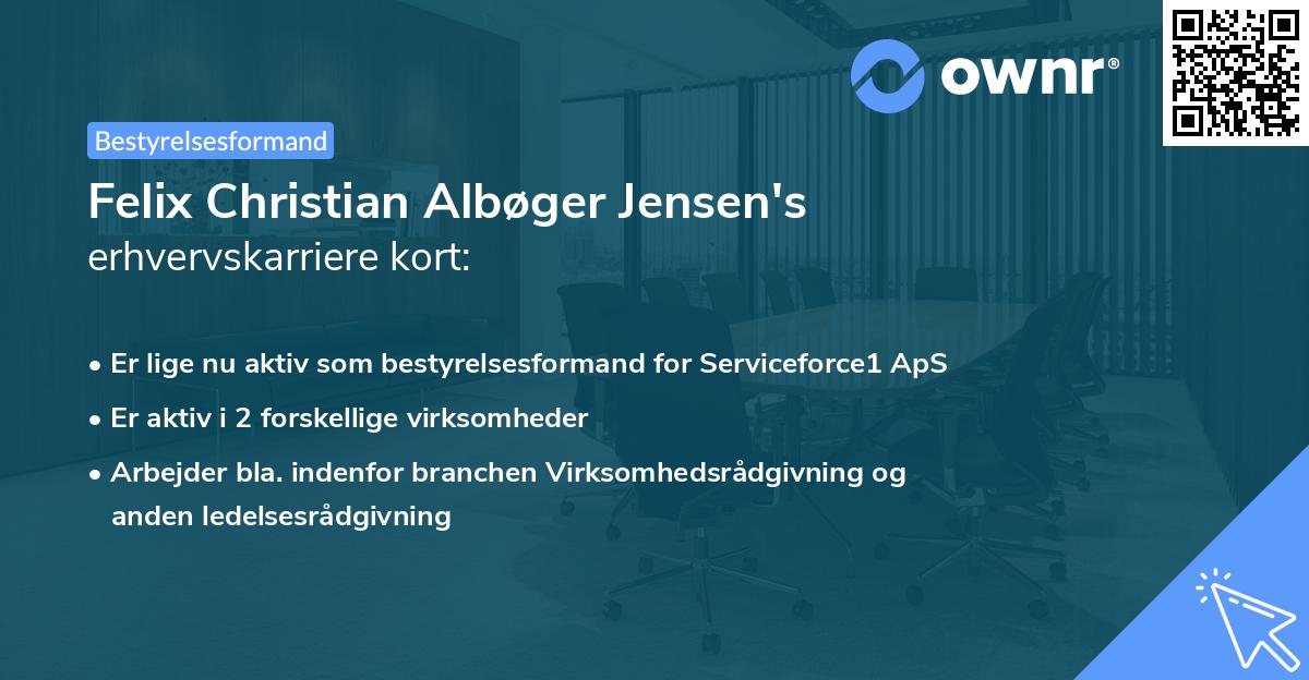 Felix Christian Albøger Jensen's erhvervskarriere kort