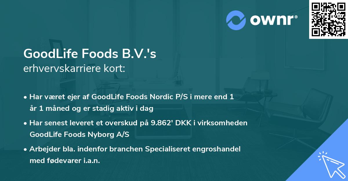 GoodLife Foods B.V.'s erhvervskarriere kort