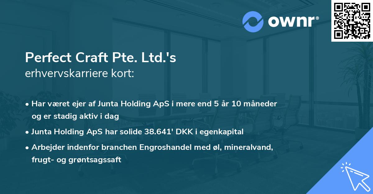 Perfect Craft Pte. Ltd.'s erhvervskarriere kort