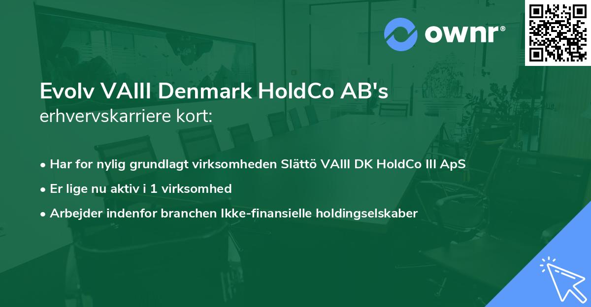 Evolv VAIII Denmark HoldCo AB's erhvervskarriere kort